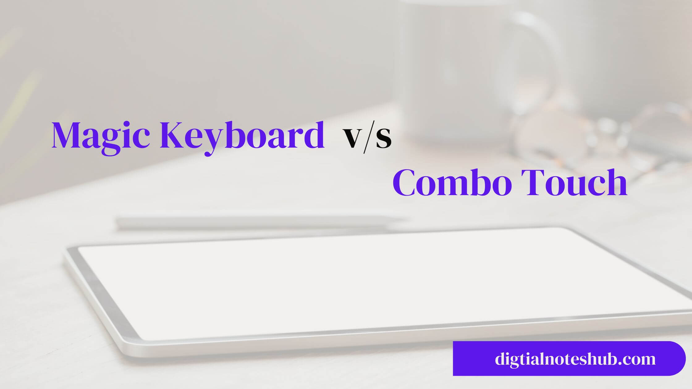 apple magic keyboard vs logitech combo touch