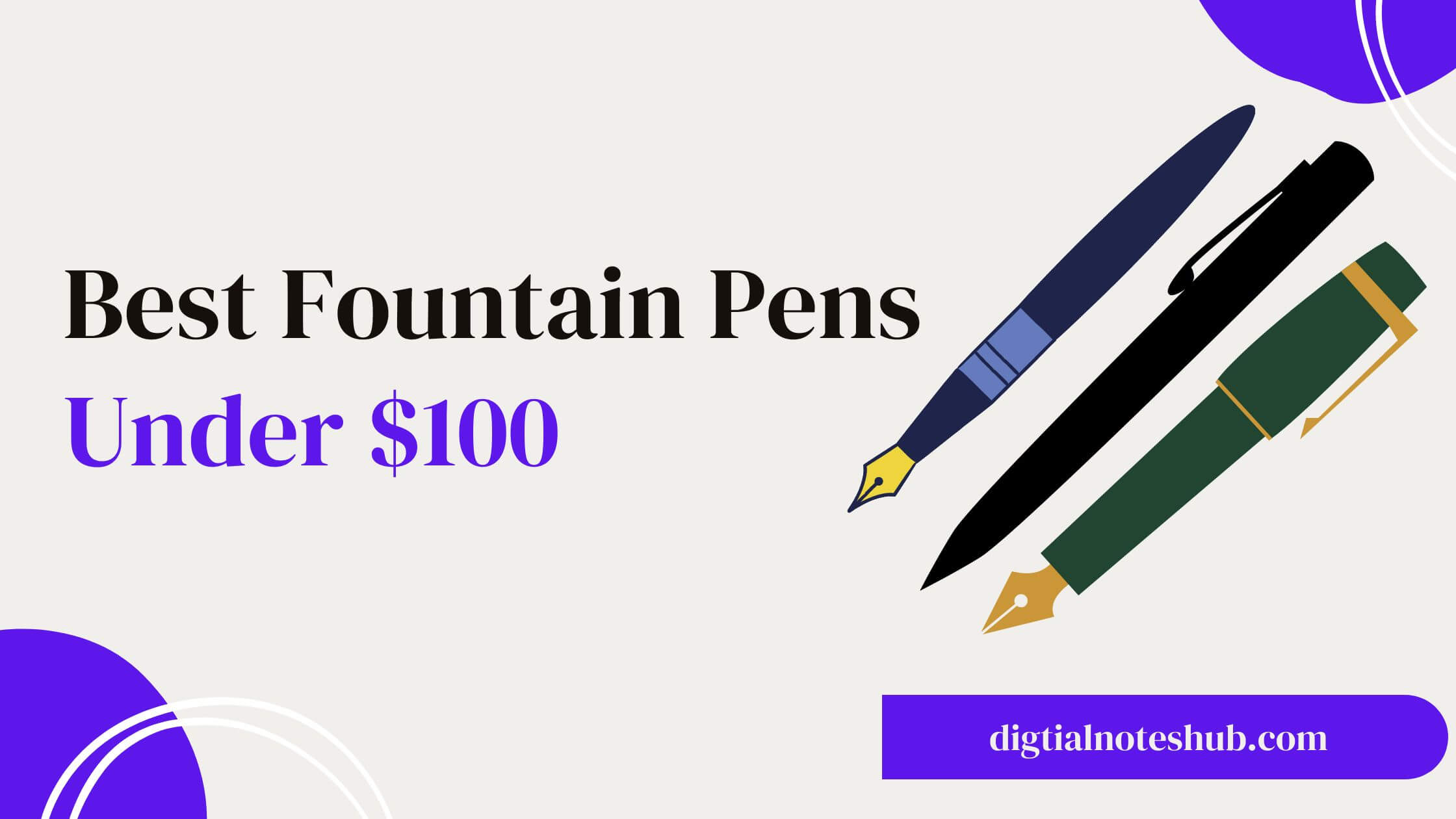 Best fountain pens under $100